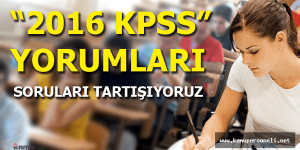 2016 KPSS Sınavı Yorumları (Sınav Kolay mıydı Zor muydu?)